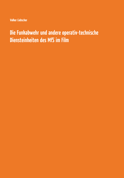 Die Funkabwehr und andere operativ-technische Diensteinheiten des MfS im Film