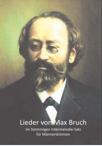 Lieder von Max Bruch - Dreistimmige Intermelodie-Sätze für Männerstimmen
